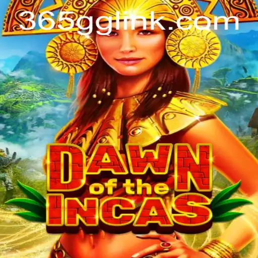 Discover the Thrilling World of DawnoftheIncas with 365GG.COM