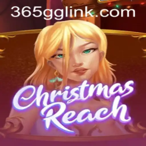 Exploring the Exciting World of ChristmasReach on 365GG.COM