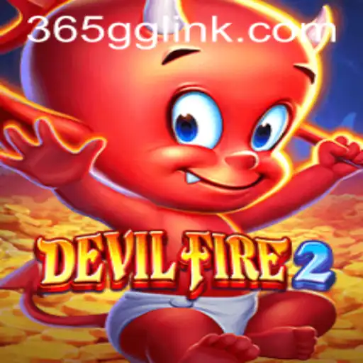 Exploring the Exciting World of DevilFire2 on 365GG.COM